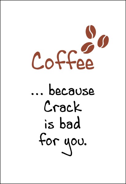 Postkarte 'Coffee because crack is bad'