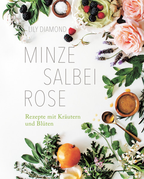 Buch 'Minze, Salbei, Rose', Rezepte mit Kräutern und Blüten