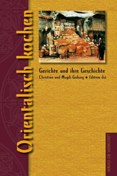 Buch 'Orientalisch kochen', Gerichte und ihre Geschichte