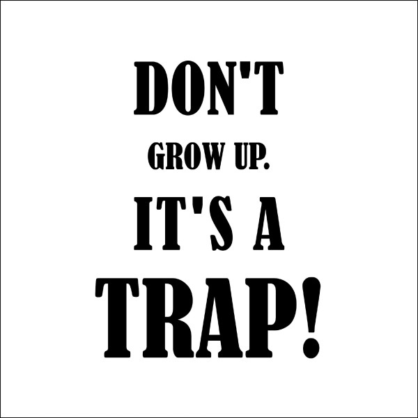 Postkarte 'Don‘t grow up. It‘s a trap!'