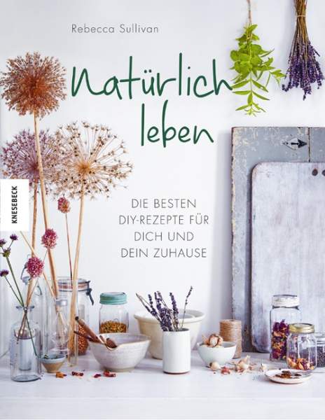 Buch 'Natürlich leben', Die besten DIY-Rezepte für Dich und Dein Zuhause