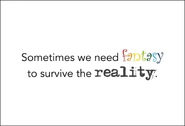 Postkarte 'Sometimes we need fantasy'