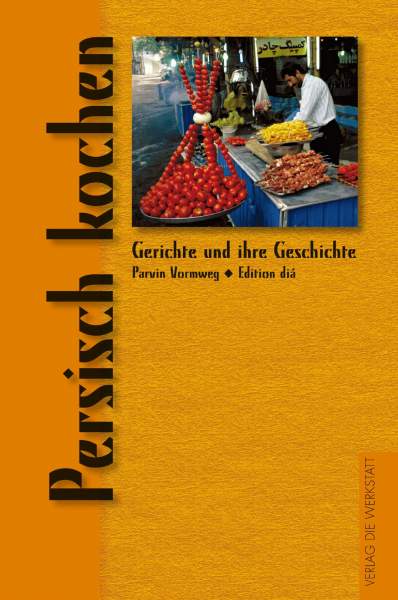 Buch 'Persisch kochen', Gerichte und ihre Geschichte