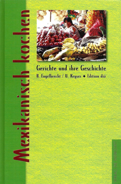 Buch 'Mexikanisch Kochen', Gerichte und ihre Geschichte