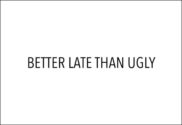 Postkarte 'Better late than ugly'