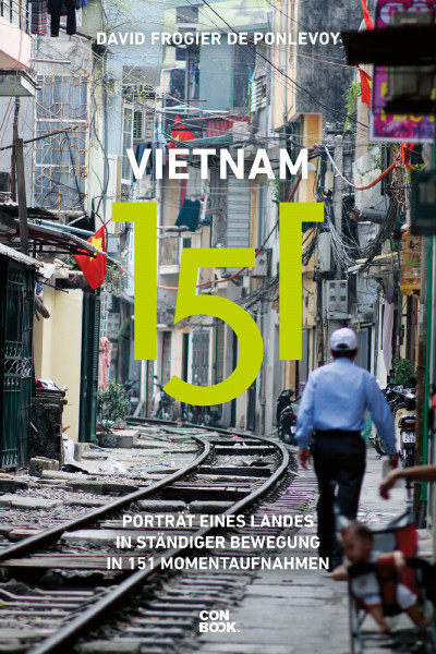 Buch 'Vietnam 151', Porträt eines Landes in ständiger Bewegung in 151 Momentaufnahmen